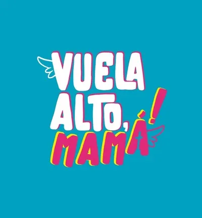 VUELA ALTO MAMA